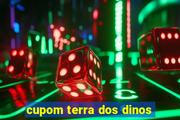 cupom terra dos dinos